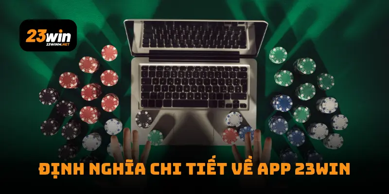 Định nghĩa chi tiết về app 23WIN6