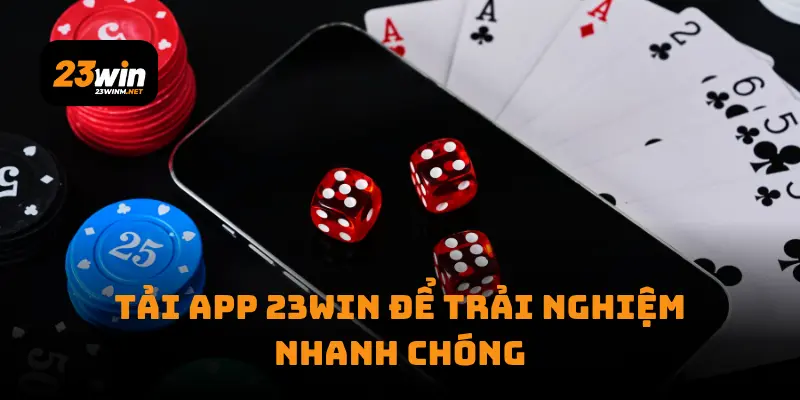 Tải app 23win6 để trải nghiệm nhanh chóng